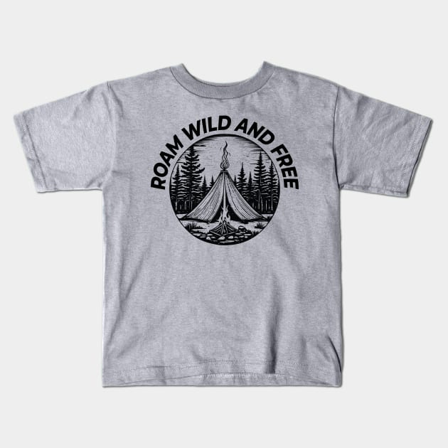 ROAM, WILD AND FREE CAMPING Kids T-Shirt by OssiesArt